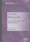 Atlantic Metropolis: An Economic History of New York City (2019)