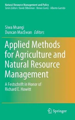 Applied Methods for Agriculture and Natural Resource Management: A Festschrift in Honor of Richard E. Howitt (2019)