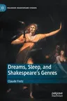 Dreams, Sleep, and Shakespeare's Genres (2020)