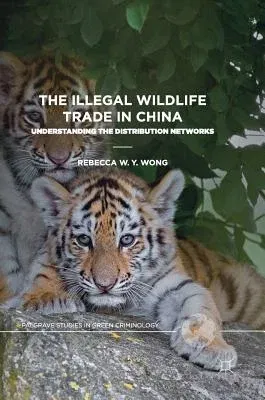 The Illegal Wildlife Trade in China: Understanding the Distribution Networks (2019)