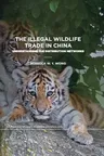 The Illegal Wildlife Trade in China: Understanding the Distribution Networks (2019)