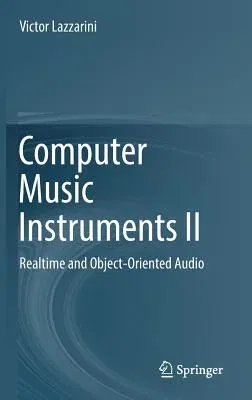 Computer Music Instruments II: Realtime and Object-Oriented Audio (2019)