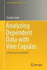 Analyzing Dependent Data with Vine Copulas: A Practical Guide with R (2019)