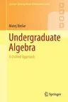 Undergraduate Algebra: A Unified Approach (2019)