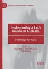 Implementing a Basic Income in Australia: Pathways Forward (2019)