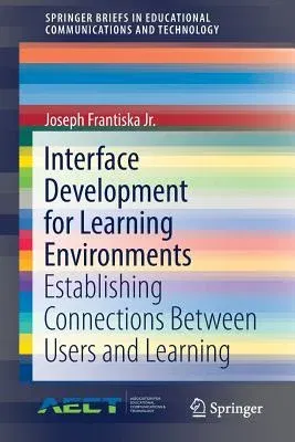 Interface Development for Learning Environments: Establishing Connections Between Users and Learning (2019)