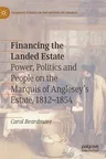 Financing the Landed Estate: Power, Politics and People on the Marquis of Anglesey's Estate, 1812-1854 (2019)