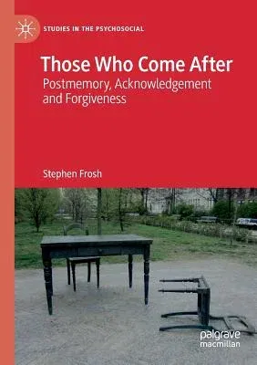 Those Who Come After: Postmemory, Acknowledgement and Forgiveness (2019)