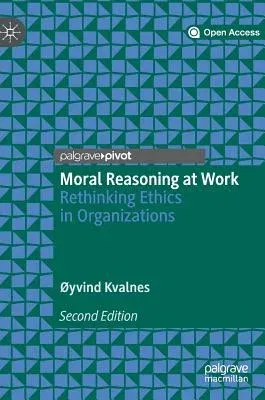 Moral Reasoning at Work: Rethinking Ethics in Organizations (2019)