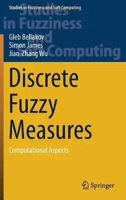 Discrete Fuzzy Measures: Computational Aspects (2020)