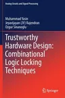 Trustworthy Hardware Design: Combinational Logic Locking Techniques (2020)