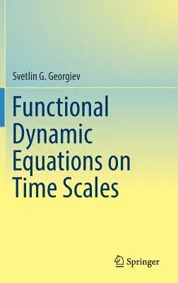 Functional Dynamic Equations on Time Scales (2019)