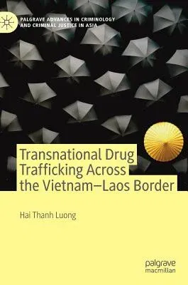 Transnational Drug Trafficking Across the Vietnam-Laos Border (2019)