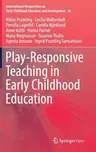 Play-Responsive Teaching in Early Childhood Education (2019)