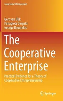 The Cooperative Enterprise: Practical Evidence for a Theory of Cooperative Entrepreneurship (2019)