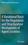 A Variational Basis for the Regulation and Structuration Mechanisms of Agent Societies (2019)