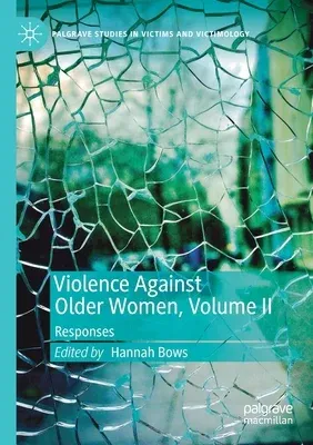 Violence Against Older Women, Volume II: Responses (2019)