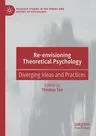 Re-Envisioning Theoretical Psychology: Diverging Ideas and Practices (2019)