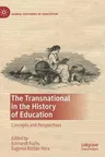 The Transnational in the History of Education: Concepts and Perspectives (2019)