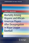 Mortality Among Hispanic and African-American Players After Desegregation in Major League Baseball (2019)