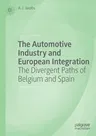 The Automotive Industry and European Integration: The Divergent Paths of Belgium and Spain (2019)