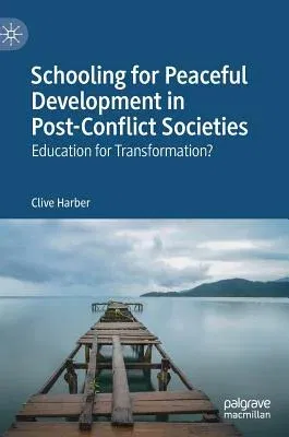 Schooling for Peaceful Development in Post-Conflict Societies: Education for Transformation? (2019)