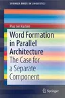 Word Formation in Parallel Architecture: The Case for a Separate Component (2019)