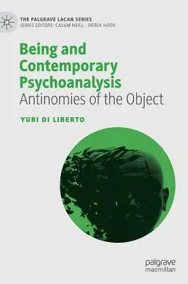 Being and Contemporary Psychoanalysis: Antinomies of the Object (2019)