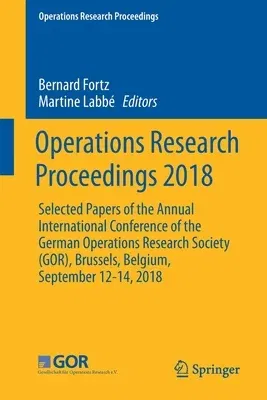 Operations Research Proceedings 2018: Selected Papers of the Annual International Conference of the German Operations Research Society (Gor), Brussels