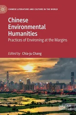 Chinese Environmental Humanities: Practices of Environing at the Margins (2019)