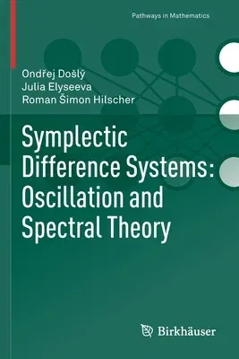 Symplectic Difference Systems: Oscillation and Spectral Theory (2019)