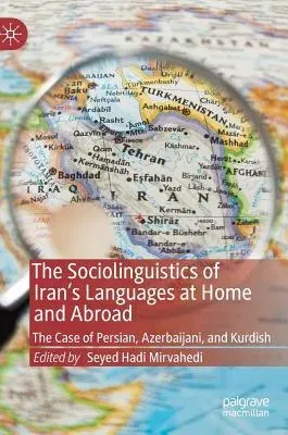 The Sociolinguistics of Iran's Languages at Home and Abroad: The Case of Persian, Azerbaijani, and Kurdish (2019)