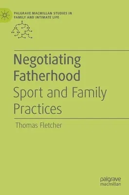 Negotiating Fatherhood: Sport and Family Practices (2020)