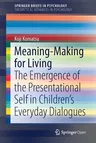 Meaning-Making for Living: The Emergence of the Presentational Self in Children's Everyday Dialogues (2019)