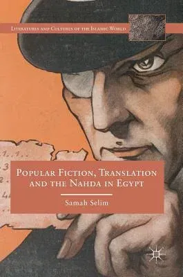 Popular Fiction, Translation and the Nahda in Egypt (2019)