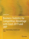 Business Statistics for Competitive Advantage with Excel 2019 and Jmp: Basics, Model Building, Simulation and Cases (2019)