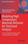 Modeling High Temperature Materials Behavior for Structural Analysis: Part II. Solution Procedures and Structural Analysis Examples (2019)