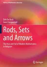 Rods, Sets and Arrows: The Rise and Fall of Modern Mathematics in Belgium (2019)