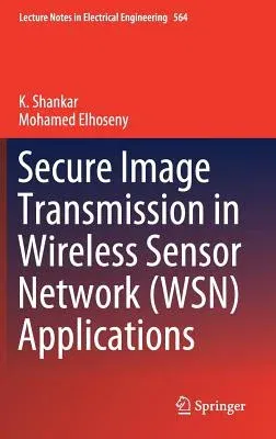 Secure Image Transmission in Wireless Sensor Network (Wsn) Applications (2019)