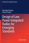 Design of Low Power Integrated Radios for Emerging Standards (2020)