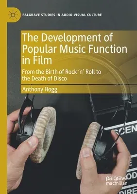 The Development of Popular Music Function in Film: From the Birth of Rock 'n' Roll to the Death of Disco (2019)