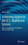 Achieving Justice in the U.S. Healthcare System: Mercy Is Sustainable; The Insatiable Thirst for Profit Is Not (2019)