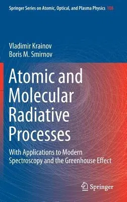 Atomic and Molecular Radiative Processes: With Applications to Modern Spectroscopy and the Greenhouse Effect (2019)