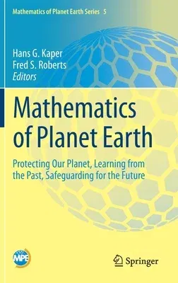 Mathematics of Planet Earth: Protecting Our Planet, Learning from the Past, Safeguarding for the Future (2019)