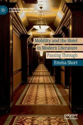 Mobility and the Hotel in Modern Literature: Passing Through (2019)