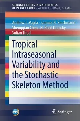 Tropical Intraseasonal Variability and the Stochastic Skeleton Method (2019)