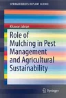 Role of Mulching in Pest Management and Agricultural Sustainability (2019)