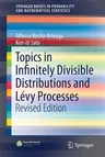 Topics in Infinitely Divisible Distributions and Lévy Processes, Revised Edition (2019)