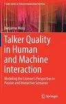 Talker Quality in Human and Machine Interaction: Modeling the Listener's Perspective in Passive and Interactive Scenarios (2020)