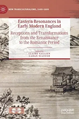 Eastern Resonances in Early Modern England: Receptions and Transformations from the Renaissance to the Romantic Period (2019)